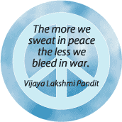 More We Sweat in Peace Less Bleed in War--PEACE QUOTE BUTTON