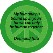 PEACE QUOTE: My Humanity Bound Up in Yours--PEACE SIGN MAGNET