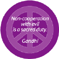 Non Cooperation with Evil is a Sacred Duty--PEACE QUOTE BUTTON