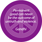 No Permanent Good From Untruth and Violence--PEACE QUOTE BUTTON