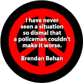 No Situation So Dismal Policeman Can't Make Worse--FUNNY PEACE QUOTE T-SHIRT