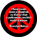 No Situation So Dismal Policeman Can't Make Worse--FUNNY PEACE QUOTE POSTER