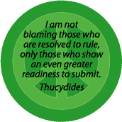 Not Blame Those Who Rule Those Greater Readiness to Submit--PEACE QUOTE MAGNET