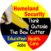 Homeland Security - Think Outside the Box Cutter - Education Health Care Jobs-POLITICAL BUTTON
