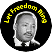 Let Freedom Ring--Martin Luther King, Jr. BUTTON