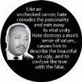 Like an unchecked cancer, hate corrodes the personality and eats away its vital unity. MLK QUOTE KEY CHAIN
