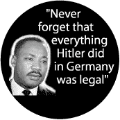 Never forget that everything Hitler did in Germany was legal--Martin Luther King, Jr. COFFEE MUG