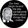 Our lives begin to end the day we become silent about things that matter. MLK QUOTE BUMPER STICKER