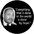 Everything that is done in the world is done by hope--Martin Luther King, Jr. POSTER