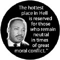 The hottest place in Hell is reserved for those who remain neutral in times of great moral conflict  MLK KEY CHAIN
