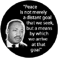 Peace is not merely a distant goal that we seek, but a means by which we arrive at that goal--Martin Luther King, Jr. STICKERS