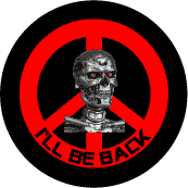 PEACE SIGN: Terminator I'll Be Back--FUNNY BUTTON