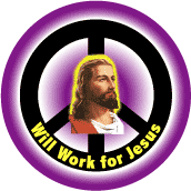 PEACE SIGN: Will Work for Jesus - Christian BUMPER STICKER