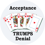 Acceptance Trumps Denial PEACE BUTTON