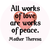 All works of love are works of peace. Mother Theresa quote PEACE BUMPER STICKER