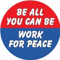 Be All You Can Be, Work for Peace PEACE BUMPER STICKER