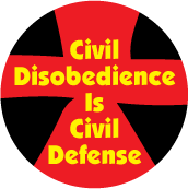 Civil Disobedience Is Civil Defense PEACE BUTTON