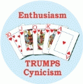 Enthusiasm Trumps Cynicism PEACE BUTTON