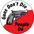 Guns Don't Die People Do PEACE BUMPER STICKER