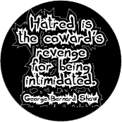 Hatred is the coward's revenge for being intimidated. George Bernard Shaw quote PEACE STICKERS