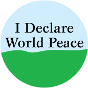 I Declare World Peace PEACE BUTTON