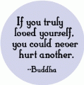 If you truly loved yourself, you could never hurt another --Buddha quote PEACE CAP