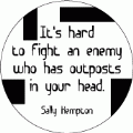 It's hard to fight an enemy who has outposts in your head. Sally Kempton quote PEACE T-SHIRT