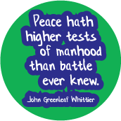 Peace hath higher tests of manhood than battle ever knew. John Greenleaf Whittier quote PEACE T-SHIRT