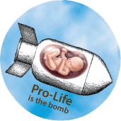 Pro-Life is the Bomb PEACE BUTTON