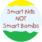 Smart Kids NOT Smart Bombs PEACE T-SHIRT