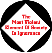 The Most Violent Element Of Society Is Ignorance PEACE STICKERS