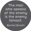 The man who speaks of the enemy is the enemy himself. Bertolt Brecht quote PEACE T-SHIRT