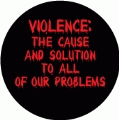 Violence - The Cause and Solution to All of Our Problems PEACE MAGNET