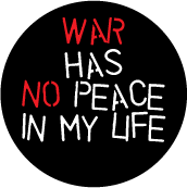 War Has No Peace In My Life PEACE BUTTON
