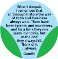 When I despair, I remember that all through history the way of truth and love have always won. Gandhi quote PEACE MAGNET
