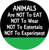 ANIMALS Are Not To EAT, Not To Wear, Not To Entertain, Not To Experiment POLITICAL MAGNET
