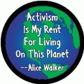 Activism Is My Rent For Living On This Planet -- Alice Walker quote POLITICAL MAGNET