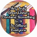 Any Truly Great Library Contains Something In It To Offend Everyone POLITICAL BUMPER STICKER