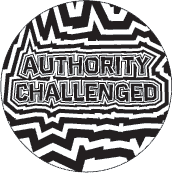 Authority Challenged POLITICAL BUTTON