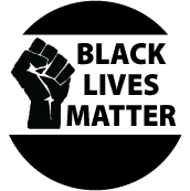 BLACK LIVES MATTER [Black Power Symbol] POLITICAL BUTTON