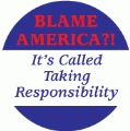 BLAME AMERICA? It's Called Responsibility - POLITICAL BUMPER STICKER