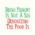 Being Hungry Is Not A Sin, Demonizing The Poor Is POLITICAL BUMPER STICKER