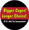 Bigger Cages, Longer Chains - FUNNY POLITICAL T-SHIRT