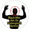 Black Men Are An Endangered Species POLITICAL BUMPER STICKER
