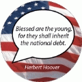 Blessed are the young, for they shall inherit the national debt. Herbert Hoover quote POLITICAL BUMPER STICKER