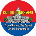 CAPITOL PUNISHMENT: Those Without The Capitol Get The Punishment [capitol building] POLITICAL MAGNET
