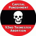 Capital Punishment: 92nd Trimester Abortion POLITICAL BUMPER STICKER