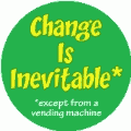 Change Is Inevitable, except from a vending machine - FUNNY POLITICAL CAP