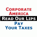 Corporate America Read Our Lips, Pay Your Taxes POLITICAL BUTTON