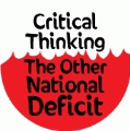 Critical Thinking - The Other National Deficit POLITICAL BUTTON